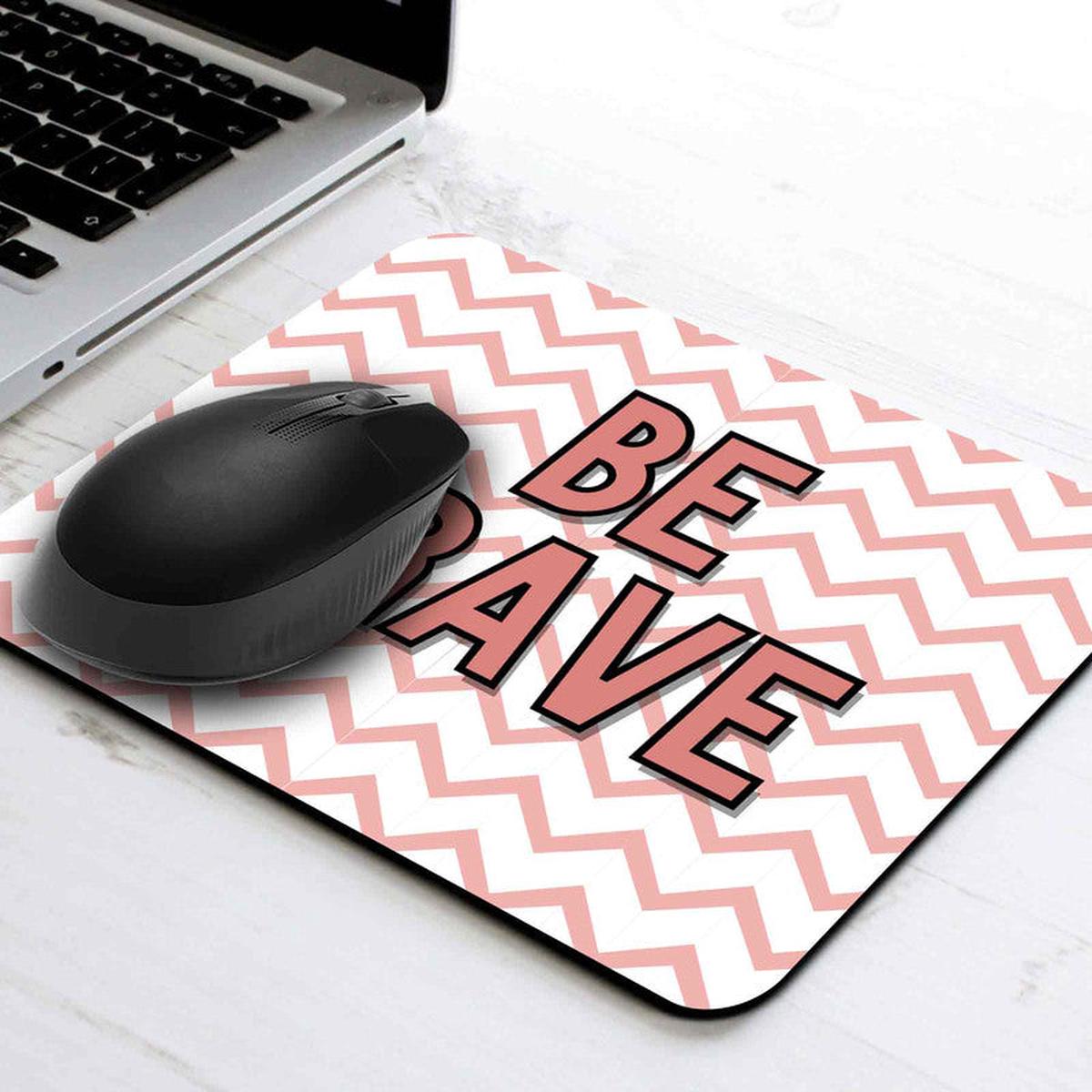Be Brave Mouse Pad